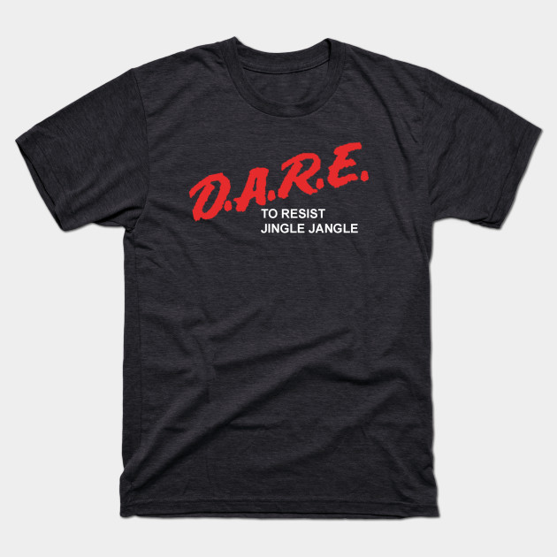 D.A.R.E. to Resist Jingle Jangle T-Shirt